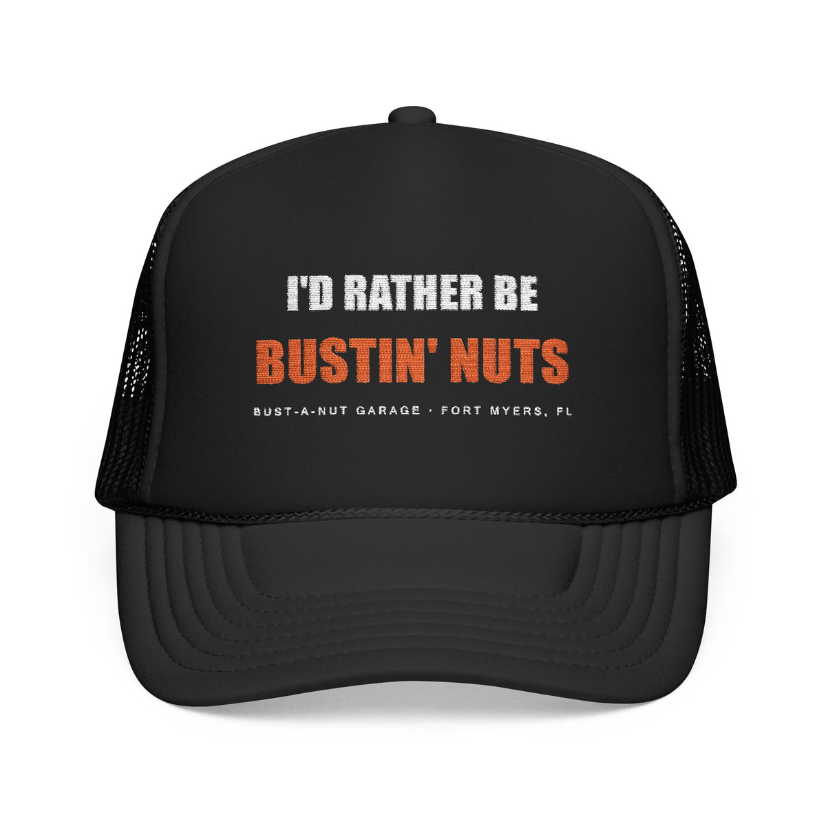I'd Rather Be Bustin' Nuts — Foam Trucker