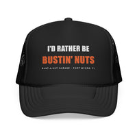 I'd Rather Be Bustin' Nuts — Foam Trucker