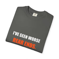 I've Seen Worse Rear Ends Tee