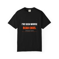 I've Seen Worse Rear Ends Tee