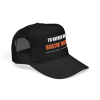 I'd Rather Be Bustin' Nuts — Foam Trucker