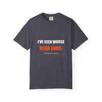 I've Seen Worse Rear Ends Tee