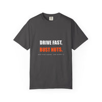 Drive Fast, Bust Nuts Tee