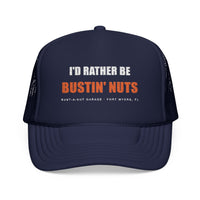 I'd Rather Be Bustin' Nuts — Foam Trucker