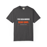 I've Seen Worse Rear Ends Tee