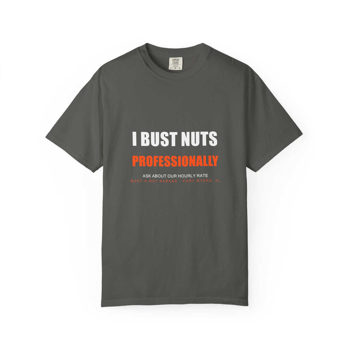 I Bust Nuts Professionally Tee