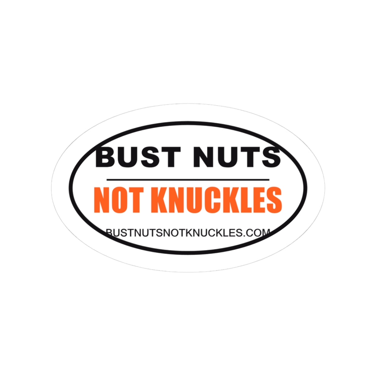 Bust Nuts Not Knuckles — Sticker